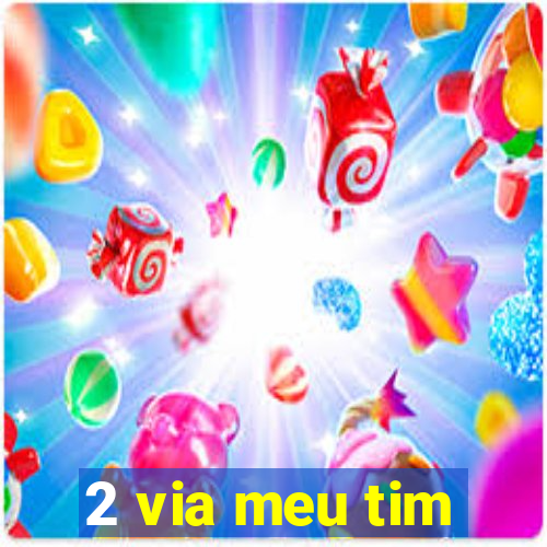 2 via meu tim